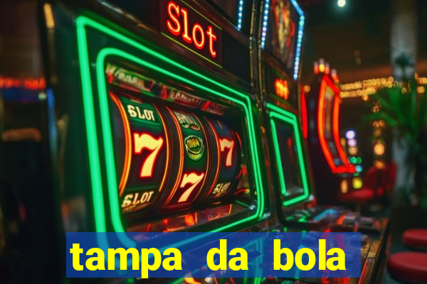 tampa da bola futebol ao vivo hoje